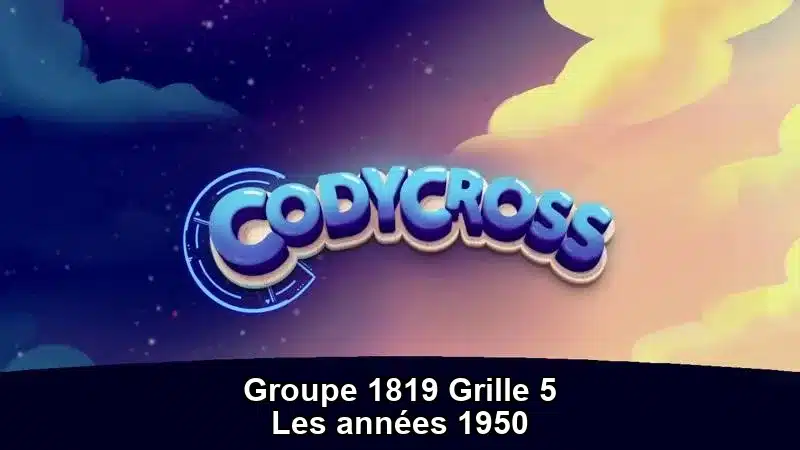 Solution Les Annees 1950 Groupe 1819 Grille 5 Les années 1950 Groupe 1819 Grille 5